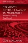 Carl Lankowski - Germany's Difficult Passage to Modernity