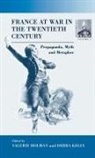 Valerie Holman, Debra Kelly - France At War in the Twentieth Century