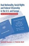 Randall Hansen, Randall S. Hansen, Patrick Weil - Dual Nationality, Social Rights and Federal Citizenship in the U.S. and Europe
