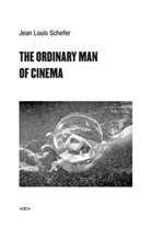 Max Cavitch, Paul Grant, Jean Louis Schefer, Noura Wedell - Ordinary Man of Cinema