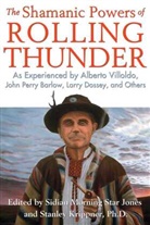 Sidian Morning Star Jones, Stanley Krippner - The Shamanic Powers of Rolling Thunder