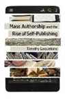 Timothy Laquintano, Matthew P. Brown - Mass Authorship and the Rise of Self-publishing