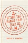Baylen Linnekin, Baylen J. Linnekin, Baylin J. Linnekin, Linnekin Baylin J. - Biting the Hands That Feed Us