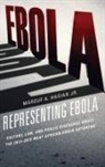 Marouf A. Hasian - Representing Ebola: Culture, Law, and Public Discourse about the 2013 2015 West African Ebola Outbreak