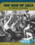 Bonnie Hinman, N/A - The War of 1812: 12 Things to Know