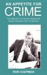 Ron Chapman - An Appetite for Crime - The Memoirs of Former Detective Superintendent Ron Chapman