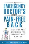Melissa Yuan-Innes M. D. - The Emergency Doctor's Guide to a Pain-Free Back: Fast Tips and Exercises for Healing and Relief