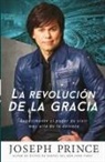 Joseph Prince - La revolución de la Gracia