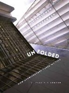 Gordon, Alastair Gordon - Unfolded; How Architecture Saved My Life: Bartholomew Voorsanger