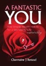 Charmaine Renaud - A Fantastic You: Five Simple Health Habits for a Wonderful Life