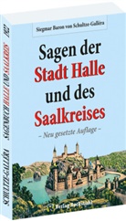 Dr. Siegmar Baron von Schultze-Gallera, Siegmar Schultze-Gallera, Siegmar Baron von Schultze-Gallera, Siegmar von (Baron Dr.) Schultze-Gallera - Sagen der Stadt Halle und des Saalkreises