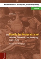 Rolf Füllmann - Die Novelle der Neorenaissance zwischen "Gründerzeit" und "Untergang" (1870-1945)