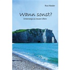 Rosi Nieder - Wann sonst? Unterwegs zu neuen Ufern