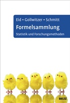 Michae Eid, Michael Eid, Mari Gollwitzer, Mario Gollwitzer, Manfre Schmitt, Manfred Schmitt... - Formelsammlung Statistik und Forschungsmethoden