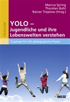 Thorste Bohl, Thorsten Bohl, Marcus Syring, Rainer Treptow - YOLO - Jugendliche und ihre Lebenswelten verstehen
