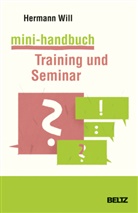 Hermann Will - Mini-Handbuch Training und Seminar