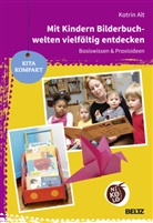 Katrin Alt - Mit Kindern Bilderbuchwelten vielfältig entdecken