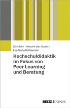 Hendrik de Ouden, Hendrik den Ouden, Dir Rohr, Dirk Rohr, Eva Rottlaender, Eva-Mar Rottlaender... - Hochschuldidaktik im Fokus von Peer Learning und Beratung