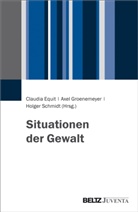 Claudia Equit, Axe Groenemeyer, Axel Groenemeyer, Holg Schmidt, Holger Schmidt - Situationen der Gewalt