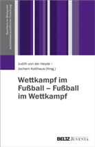 Judith Heyde, Judith von der Heyde, Kotthaus, Jochem Kotthaus, Judit von der Heyde - Wettkampf im Fußball - Fußball im Wettkampf
