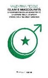 Valentina Fedele - Islam e mascolinità. La definizione della soggettività di genere nella diaspora musulmana nel Mediterraneo