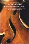 Graham Collier - Conoscere e suonare il jazz. Una storia vissuta e raccontata da un grande jazzista