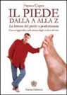 Franco Copes - Il piede dalla A alla Z. La lettura del piede o podomanzia con un'appendice sulla lettura degli occhi e del viso as