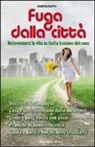 Concetta Celotto - Fuga dalla città. Reinventarsi la vita in Italia lontani dal caos