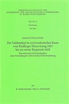 Joachim Schüttenhelm - Der Geldumlauf im südwestdeutschen Raum vom Riedlinger Münzvertrag 1423 bis zur ersten Kipperzeit 1618.