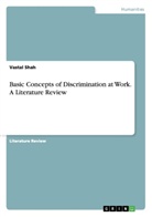 Vastal Shah - Basic Concepts of Discrimination at Work. A Literature Review