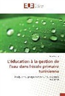 Raja Souissi - L'éducation à la gestion de l'eau dans l'école primaire tunisienne