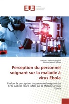 Almoustapha I Maiga, Almoustapha I. Maiga, Aminata Kafoun Togola, Aminata Kafoune Togola - Perception du personnel soignant sur la maladie à virus Ebola