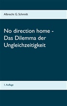 Albrecht G Schmidt, Albrecht G. Schmidt - No direction home - Das Dilemma der Ungleichzeitigkeit