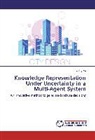 Liying Ma - Knowledge Representation Under Uncertainty in a Multi-Agent System