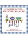 Silvia Carradori, Franco Vernero - Le nostre ricette... per uscire dalla crisi