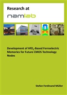 Stefan Ferdinand Müller - Development of HfO2-Based Ferroelectric Memories for Future CMOS Technology Nodes