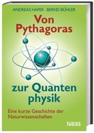 Bernd Bühler, Andrea Hafer, Andreas Hafer - Von Pythagoras zur Quantenphysik