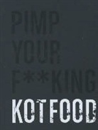 Marc Declercq, Sergio Herman, Koen Bauters, Tony Le Duc, Antoon Jaminé - Pimp your f**king kotfood