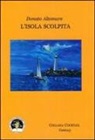 Donato Altomare, M. Anderlini, A. Cesaroni - L'isola scolpita