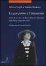 Fabrice Virgili, Danièle Voldman - La garçonne e l'assassino. Storia di Louise e di Paul, disertore travestito, nella Parigi degli anni folli