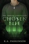 K. A. Parkinson - A Chosen Life