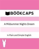 William Shakespeare - A Midsummer Nights Dream In Plain and Simple English (A Modern Translation and the Original Version)