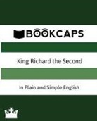 Shakespeare William - King Richard the Second In Plain and Simple English (A Modern Translation and the Original Version)