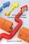 Sharon A. Schwille - Never Give Up