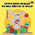 Shelley Admont, Kidkiddos Books, S. A. Publishing - Gusto Kong Kumain ng mga Prutas at Gulay