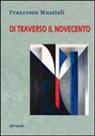 Francesco Muzzioli - Di traverso il Novecento