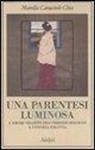 Marella Caracciolo Chia - Una parentesi luminosa. L'amore segreto fra Umberto Boccioni e Vittoria Colonna