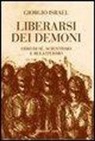Giorgio Israel - Liberarsi dei demoni. Odio di sé, scientismo e relativismo