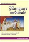 Rosella Omicciolo Valentini - Mangiare medievale