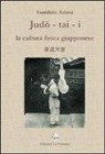 Sumihito Arima, M. Marzagalli - Judo-tai-i. La cultura fisica giapponese
